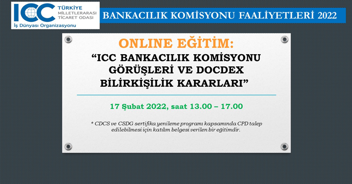 Milli Komitemiz Bankacılık Komisyonu tarafından 17 Şubat 2022 tarihinde 13.00 – 17.00 saatleri arasında “ICC BANKACILIK KOMİSYONU GÖRÜŞLERİ VE DOCDEX BİLİRKİŞİLİK KARARLARI” başlıklı bir online eğitim gerçekleştirilecektir.