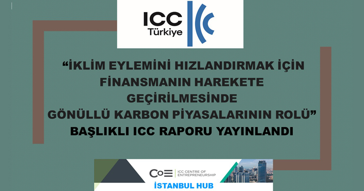 Milletlerarası Ticaret Odası (ICC) tarafından “İklim Eylemini Hızlandırmak İçin Finansmanın Harekete Geçirilmesinde Gönüllü Karbon Piyasalarının Rolü” başlıklı rapor yayınlandı. 