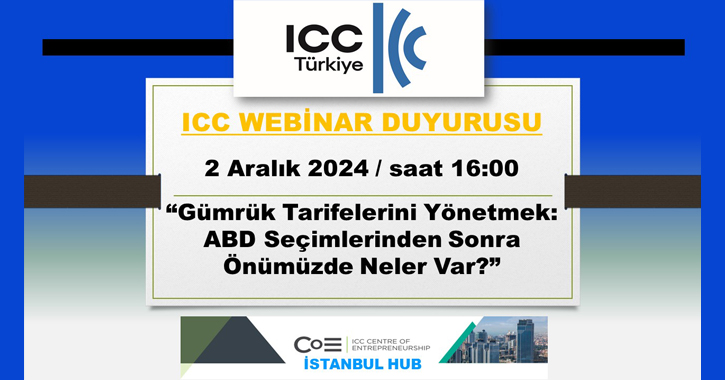 Milletlerarası Ticaret Odası (ICC) tarafından 2 Aralık 2024 tarihinde saat 16:00’da  “Gümrük Tarifelerini Yönetmek: ABD Seçimlerinden Sonra Önümüzde Neler Var?” başlıklı bir webinar gerçekleştirilecektir.