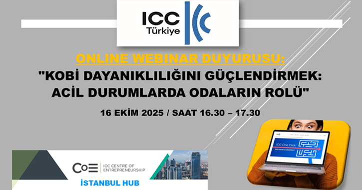 Milletlerarası Ticaret Odası (ICC) ve Uluslararası Özel Girişim Merkezi (CIPE), 16 Ekim 2025 tarihinde “KOBİ Dayanıklılığını Güçlendirmek: Acil Durumlarda Odaların Rolü” başlıklı bir webinar gerçekleştirecektir.