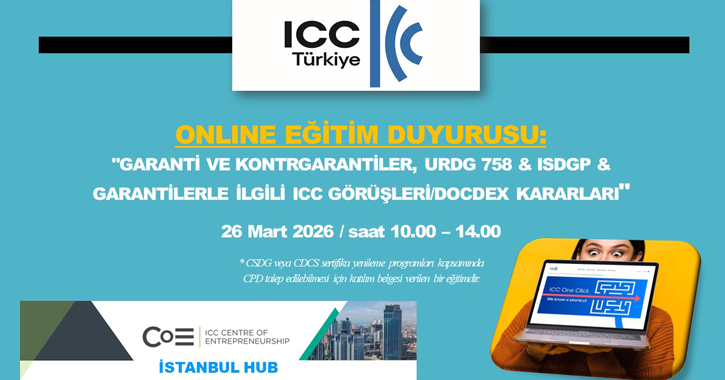 ICC Türkiye Milli Komitesi Bankacılık Komisyonu tarafından 26 Mart 2026 tarihinde 10.00 – 14.00 saatleri arasında “Garanti/ Kontrgarantiler, URDG758 & ISDGP & Garantilerle İlgili ICC Görüşleri ve Docdex Kararları” başlıklı bir online eğitim gerçekleştirilecektir. 