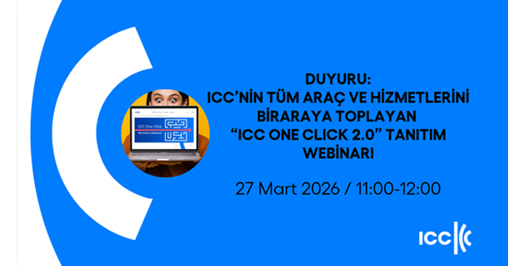 Milletlerarası Ticaret Odası (ICC) Türkiye Milli Komitesi ve Türkiye Odalar ve Borsalar Birliği (TOBB) tarafından 27 Mart 2026 tarihinde 11:00-12:00 saatleri arasında ICC One Click platformu tanıtım webinarı düzenlenecektir.