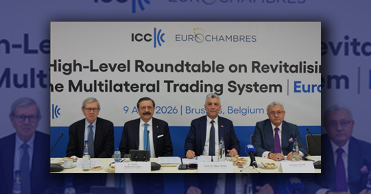 Milletlerarası Ticaret Odası (ICC) ve Avrupa Ticaret ve Sanayi Odaları Birliği (Eurochambres) Yüksek Düzeyli Yuvarlak Masa Toplantısı, Ticaret Bakanı Prof. Dr. Ömer Bolat’ın katılımıyla TOBB Brüksel temsilciliğinde gerçekleştirildi.