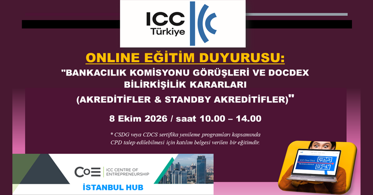 ICC Türkiye Milli Komitesi Bankacılık Komisyonu tarafından   8 Ekim 2026 tarihinde 10.00 – 14.00 saatleri arasında “ICC Bankacılık Komisyonu Görüşleri ve DocDex Bilirkişilik Kararları (Akreditifler & Standby Akreditifler)” başlıklı online bir eğitim gerçekleştirilecektir.